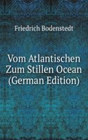 Vom Atlantischen Zum Stillen Ocean (German Edition)