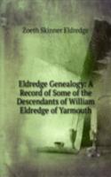 Eldredge Genealogy: A Record of Some of the Descendants of William Eldredge of Yarmouth