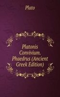 Platonis Convivium. Phaedrus (Ancient Greek Edition)