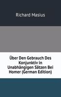 Uber Den Gebrauch Des Konjunktiv in Unabhangigen Satzen Bei Homer (German Edition)