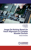 Image De-Noising Based On Patch Alignment In Complex Wavelet Domain