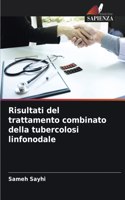 Risultati del trattamento combinato della tubercolosi linfonodale
