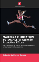 Maitreya Meditation Tutorials V: Atenção Proactiva Eficaz