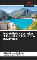 Probabilistic calculation of the risks of failure of a gravity dam