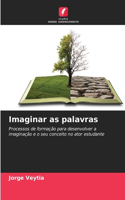 Imaginar as palavras