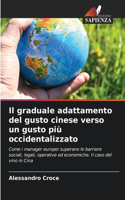 Il graduale adattamento del gusto cinese verso un gusto più occidentalizzato