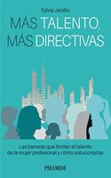 Mas talento, mas directivas: Las barreras que limitan el talento de la mujer profesional y como solucionarlas