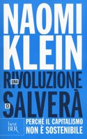 Una rivoluzione ci salvera.Perche il capitalismo non e sostenibile