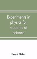 Experiments in physics for students of science