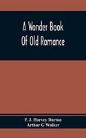 Wonder Book Of Old Romance