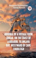 Journal Of A Voyage From Okkak, On The Coast Of Labrador, To Ungava Bay, Westward Of Cape Chudleigh