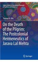 On the Death of the Pilgrim: The Postcolonial Hermeneutics of Jarava Lal Mehta