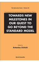 Towards New Milestones in Our Quest to Go Beyond the Standard Model