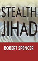 Stealth Jihad: How Radical Islam Is Subverting America Without Guns or Bombs