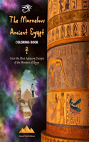 The Marvelous Ancient Egypt - Creative Coloring Book for Enthusiasts of Ancient Civilizations