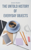 Untold History of Everyday Objects