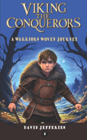 Viking the Conquerors a Warriors Woven Journey