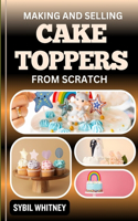 Making and Selling Cake Toppers from Scratch