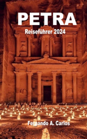 Petra Reiseführer 2024: Erleben Sie die Magie der Stadt Jordanien: Erkunden Sie die antiken Ruinen, versteckten Passagen und Naturwunder