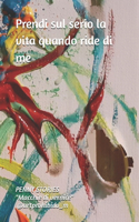Prendi sul serio la vita quando ride di me