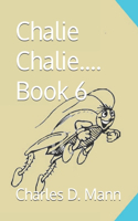 Chalie Chalie.... Book 6