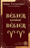 Bélier ascendant Bélier: Découvrez votre pouvoir inépuisable(Tenet Nosce)