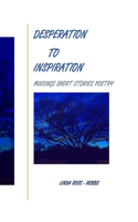 Desperation to Inspiration