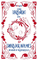 Learn French With Sherlock Holmes The Hound of the Baskervilles: An Elementary Diglot Story