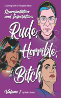 Rude, Horrible, and a Bitch - A Coloring Book for Thoughtful Adults