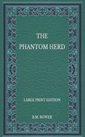 The Phantom Herd - Large Print Edition