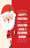 Happy Christmas Amazing Adult Coloring Book: Easy and Full of Fun Christmas Coloring Book for Both Adults and Kids