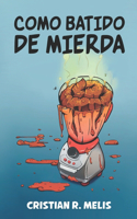 Como Batido de Mierda