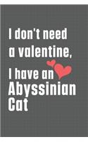 I don't need a valentine, I have a Abyssinian Cat: For Abyssinian Cat Fans