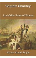 Captain Sharkey: And Other Tales of Pirates