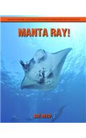 Manta Ray! An Educational Children's Book about Manta Ray with Fun Facts