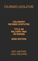Colorado Revised Statutes Title 28 Military and Veterans 2020 Edition