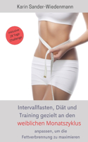 Intervallfasten, Diät und Training gezielt an den weiblichen Monatszyklus anpassen, um die Fettverbrennung zu maximieren