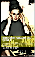 Winning Chess Puzzles for girls Volume 6: Play like Women's World Chess Champion Maia Chiburdanidze
