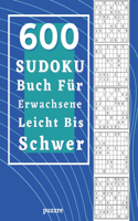 600 Sudoku Buch Für Erwachsene Leicht Bis Schwer: Rätselbuch Logical - Denkspiel Rätsel