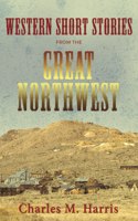 Western Short Stories from the Great Northwest