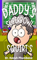 Daddy's Superbowl Squirts