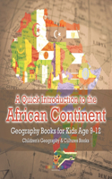 A Quick Introduction to the African Continent - Geography Books for Kids Age 9-12 Children's Geography & Culture Books