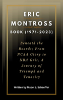 Eric Montross Book (1971-2023): Beneath the Boards; From NCAA Glory to NBA Grit, A Journey of Triumph and Tenacity