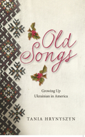 Old Songs, Growing up Ukrainian in America