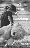 While You Weren't Looking: (9 Jake Rivers Adventures)
