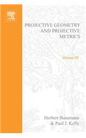 Projective Geometry and Projective Metrics: (3 Pure and Applied Mathematics)