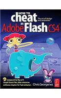 How to Cheat in Adobe Flash Cs4: The Art of Design and Animation