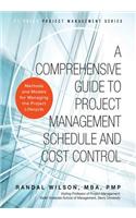 A Comprehensive Guide to Project Management Schedule and Cost Control: Methods and Models for Managing the Project Lifecycle