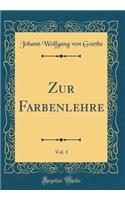 Zur Farbenlehre, Vol. 1 (Classic Reprint)