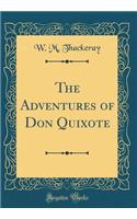 The Adventures of Don Quixote (Classic Reprint)